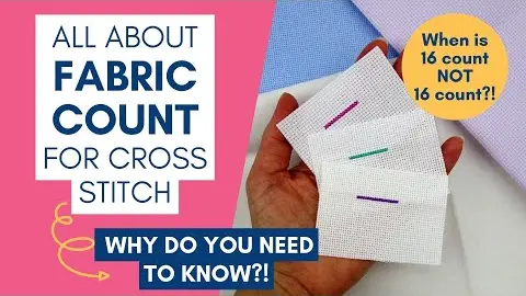 Video thumbnail: What is Cross Stitch Fabric Count and Why do you Need to Know?