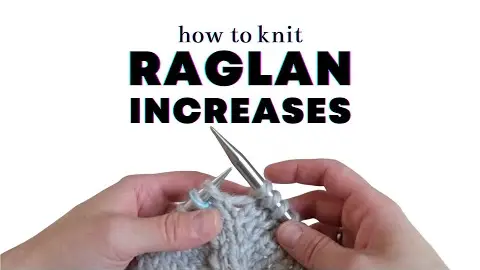 Video thumbnail: How to Knit 4 Different Types of Raglan Increases